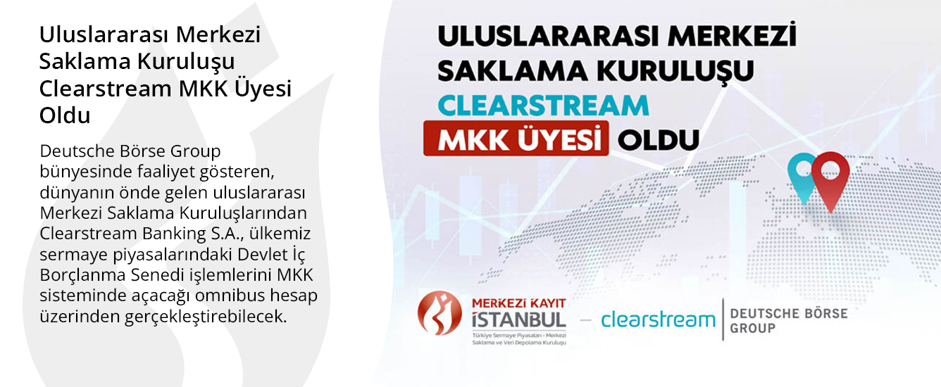 Uluslararası Merkezi Saklama Kuruluşu Clearstream MKK Üyesi Oldu