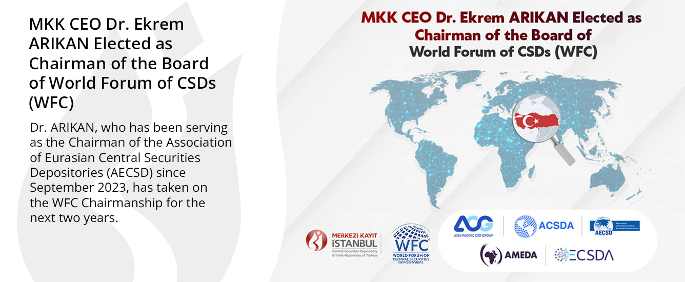 MKK CEO Dr. Ekrem ARIKAN Elected as Chairman of the Board of World Forum of CSDs (WFC)