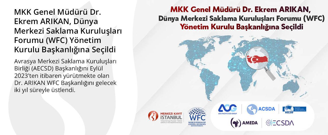 MKK Genel Müdürü Dr. Ekrem ARIKAN, Dünya Merkezi Saklama Kuruluşları Forumu (WFC) Yönetim Kurulu Başkanlığına Seçildi